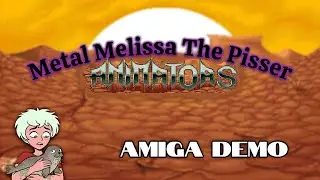 Metal Melissa The Pisser (AMIGA Demo von Animators 1991) Real Stereo Sound
