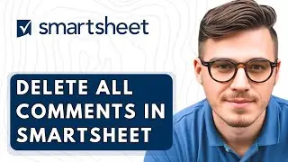 How To Delete All Comments In Smartsheet [2026 Guide]