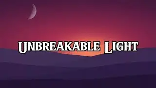 Unbreakable Light || Lyrics || MT