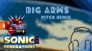 Sonic Generations - Big Arms Song [Pitch Remix]