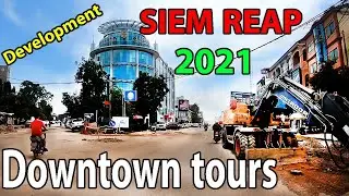 Street Tours in Siem Reap City Downtown 2021 on New street development Update