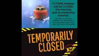 CCYDNE Hobbies will be CLOSED this morning due to continuing snowfall.