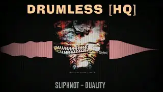 Slipknot - Duality ( Drumless )