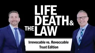 Irrevocable Trust vs. Revocable Trust | What is the difference? | Life Death & The Law