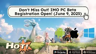 Don't Miss Out! IMO PC Beta Registration Open! (June 9, 2025)