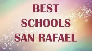 Schools around San Rafael, United States