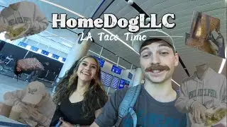 Homedog Travels - Los Angeles Taco Tour : Part 1