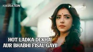 Ladka Dekha Aur Bhabhi Fisal Gayi | Hindi Web Series | Hasratein 2 |Streaming Now on Hungama OTT