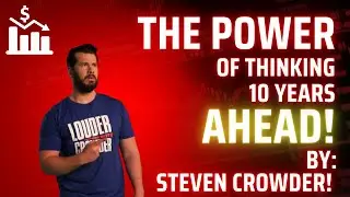 The Power of Thinking 10 Years Ahead | 2026 Success Motivation | Steven Crowder Motivational Speech