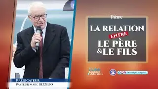 LA RELATION ENTRE LE P&Egrave;RE ET LE FILS - Pasteur Marc RIZZILIO - 16/11/2025