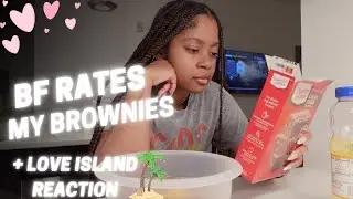 BF RATES MY BROWNIES 🍫+ LOVE ISLAND REACTIONS 🏝️