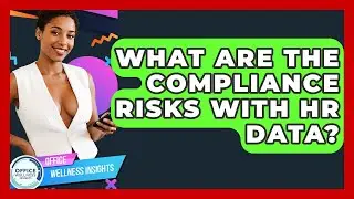 What Are The Compliance Risks With HR Data? - Office Wellness Insights