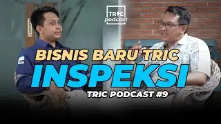 BISNIS BARU TRIC - SURVEY INDEPENDEN (INSPEKSI) | TRIC Podcast #9