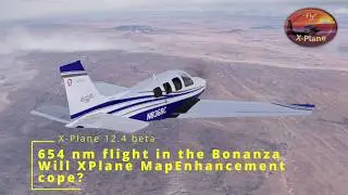 Полёт на Bonanza на расстояние 654 морских мили | Справится ли с этим улучшение карт XPlane? | X-...