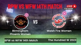 BPW vs WFW 14th Match, The Hundred W 2023 || BPW vs WFW live stream cricket match