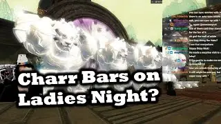 Charr Bars on Ladies Night? - Overly Edited Funny Moments