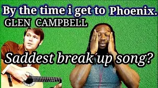 GLEN CAMPBELL BY THE TIME I GET TO PHOENIX REACTION
