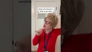 When The Teacher&rsquo;s Aide Is Too Loud