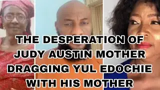 THE DESPERATION OF JUDY AUSTIN MOTHER DRAGGING YUL EDOCHIE WITH HIS MOTHER 
