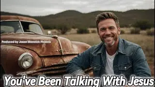 You've Been Talking with Jesus  - Jaxon Maverick Phoenix [Official Music Video]
