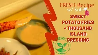 Sweet Potato Fries with Thousand Island Dressing (Plant-Based) &bull; FRESH Recipe
