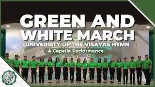 Alma Mater Hymn | The Green and White March | University of the Visayas Choir