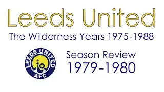 Leeds United: 1979-80 Season Review