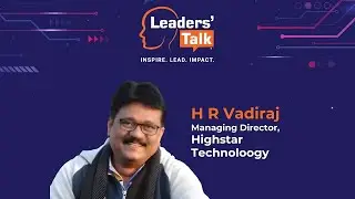 An engaging discussion with HR Vadiraj from HIGHSTAR Technology Pvt Ltd