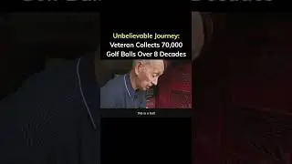 Amazing Journey: Veteran Collects 70,000 Golf Balls over 8 Decades #golf #veteran #shorts #golflife