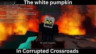 I found the WHITE PUMPKIN in Corrupted Crossroads…