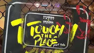 GRABBA FINESSE FT STAMINA SMURF - TOUCH THE PLACE (2023 SOCA)
