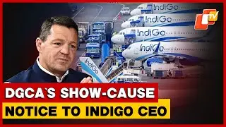 DGCA Issues Show-Cause Notice To IndiGo CEO Over Massive Flight Disruptions