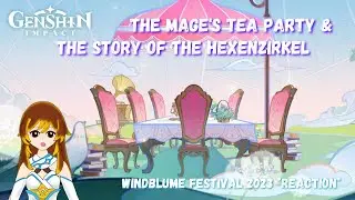 The Mage's Tea Party & The Story of the Hexenzirkel | Windblume 2023 REACTION | Genshin Impact