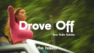 The Hissed - Drove Off (feat. Sof&iacute;a Salcido) Official Video