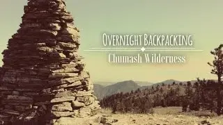 Overnight Backpacking Into The Chumash Wilderness