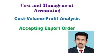Cost and Management Accounting | Cost Volume Profit Analysis| Accepting Export Order |