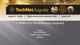 Splunk TechTalk: CYBERCOM Threat Hunting Approach
