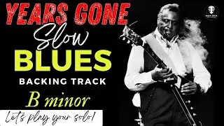 YEARS GONE Slow Blues backing track - Jam in B minor