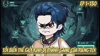 (Tập 1-130) Tôi Biến Thế Giới Kinh Dị Thành Game Của Riêng Tôi | HảiTuấnVietsub