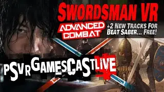 Обновление Swordsman VR Advanced Combat | Два новых (БЕСПЛАТНЫХ!) трека Beat Saber | ПРЯМАЯ ТРАНСЛЯЦИЯ ИГРЫ PSVR
