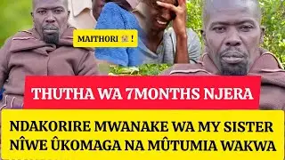 Ndiraikarire Njera 7months, Kuuma Ndakorire Mwanake Wa My Sister Nîwe Ûkomaga Na Mûtumia Wakwa