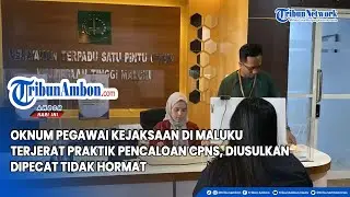 Oknum Pegawai Kejaksaan di Maluku Terjerat Praktik Pencaloan CPNS, Diusulkan Dipecat Tidak Hormat