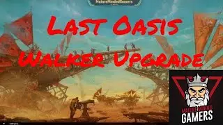 Last Oasis - How to Upgrade your Walker