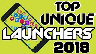 FUTURE LAUNCHERS || 2018 || TOP UNIQUE LAUNCHERS FOR ANDROID || TRY IT OUT NOW ||