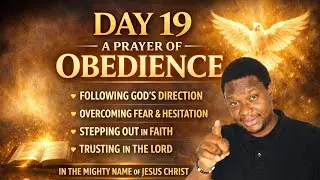 DAY 19: PRAYER FOR OBEDIENCE | Acting on God&rsquo;s Instruction Without Fear