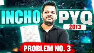 INCHO PYQ (2013) : PROBLEM NUMBER 3 📃|| Indian National Chemistry Olympiad PYQ🔥