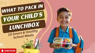 What to Pack in Your Child&rsquo;s Lunchbox &ndash; 10 Smart & Healthy School Meals