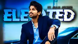 ELEVATED - ALLU ARJUN ATTITUDE STATUS 😎 ll ELEVATED SONG EDIT