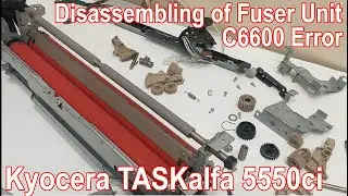 C6600 Error | Step by Step Disassembling of Fuser Unit  Kyocera TASKalfa 5550ci | PART I