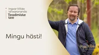 Ingvar Villido Ishwarananda: “Mingu hästi!”